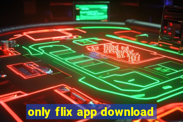 only flix app download